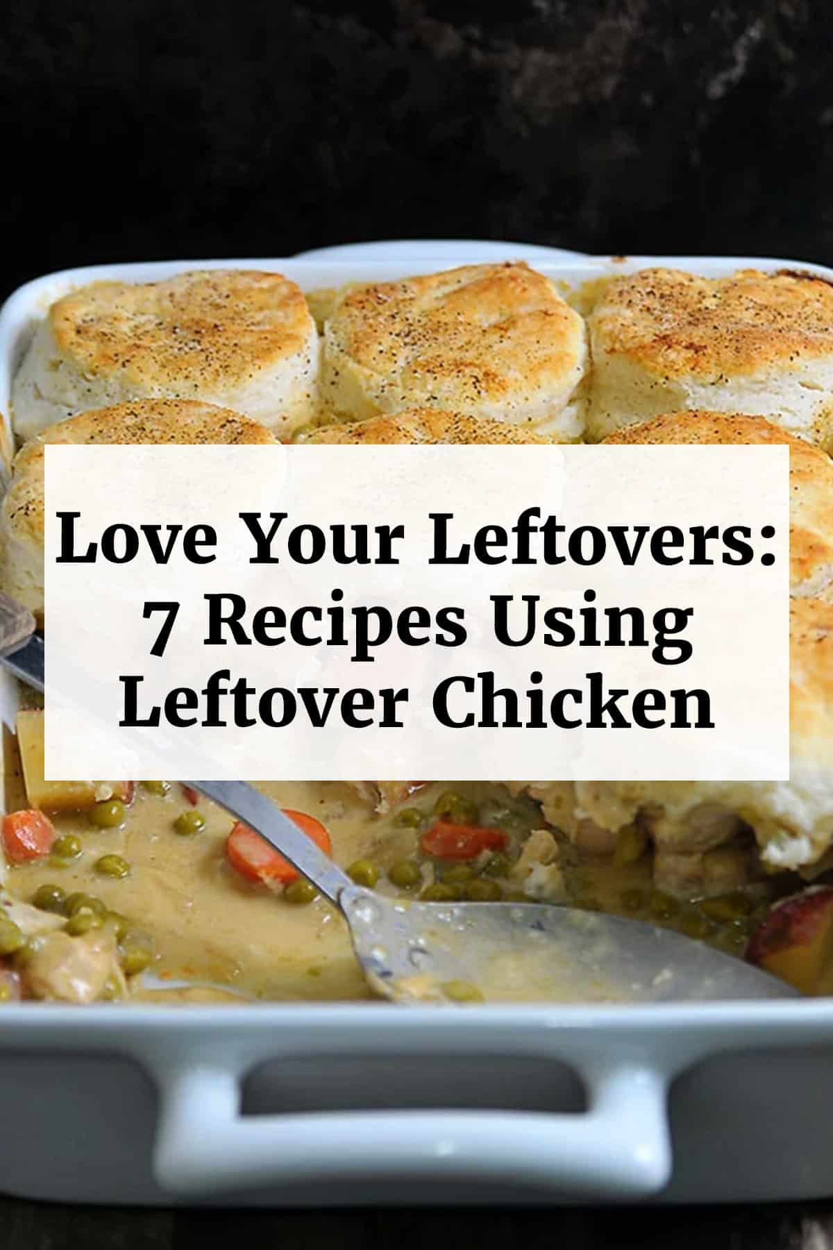 Transform Leftover Chicken: 7 Delicious Meals & Save Time